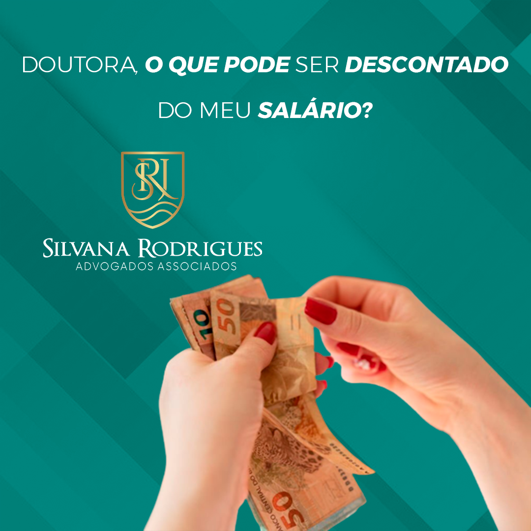 Doutora O Que Pode Ser Descontado Do Meu Salário Silvana Rodrigues 8798